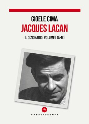 Jacques Lacan. Il dizionario. Vol 1: A-M