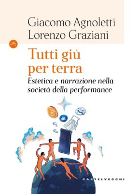 Tutti giù per terra. Estetica e narrazione nella società della performance